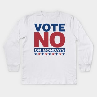 Vote NO on Mondays Kids Long Sleeve T-Shirt